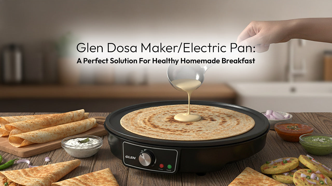 Glen Dosa Maker/Electric Pan: A Perfect Solution For Healthy Homemade Breakfast