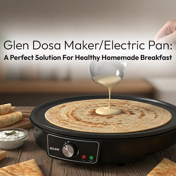 Glen Dosa Maker/Electric Pan: A Perfect Solution For Healthy Homemade Breakfast