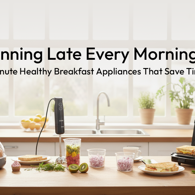 Running Late Every Morning? 5 Minute Healthy Breakfast Appliances That Save Time