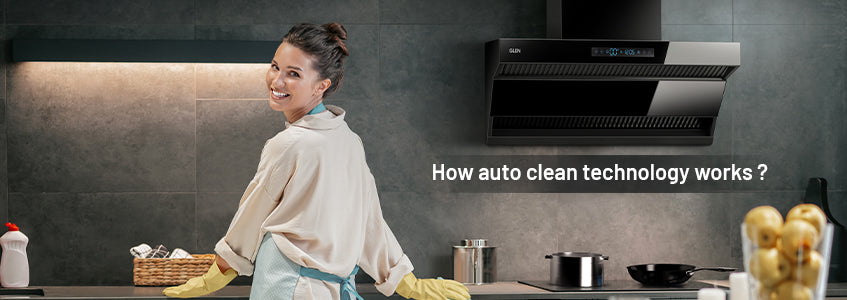How Auto-Clean Technology Works in Kitchen Chimneys?