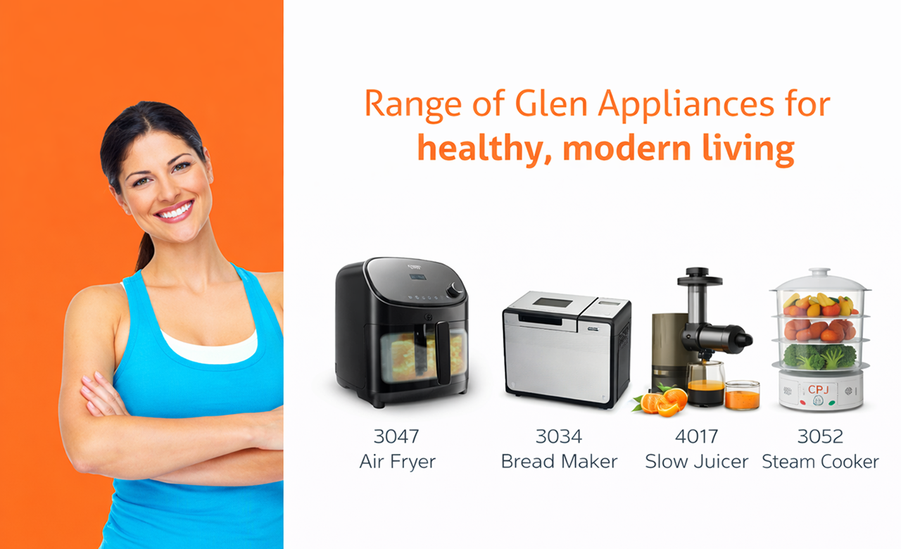 No more worries about the calories. Range of Glen Appliances for healthy, modern living.