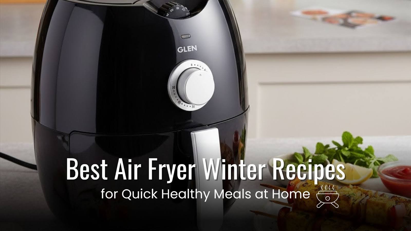 Best Air Fryer Winter Recipes for Quick Healthy Meals at Home