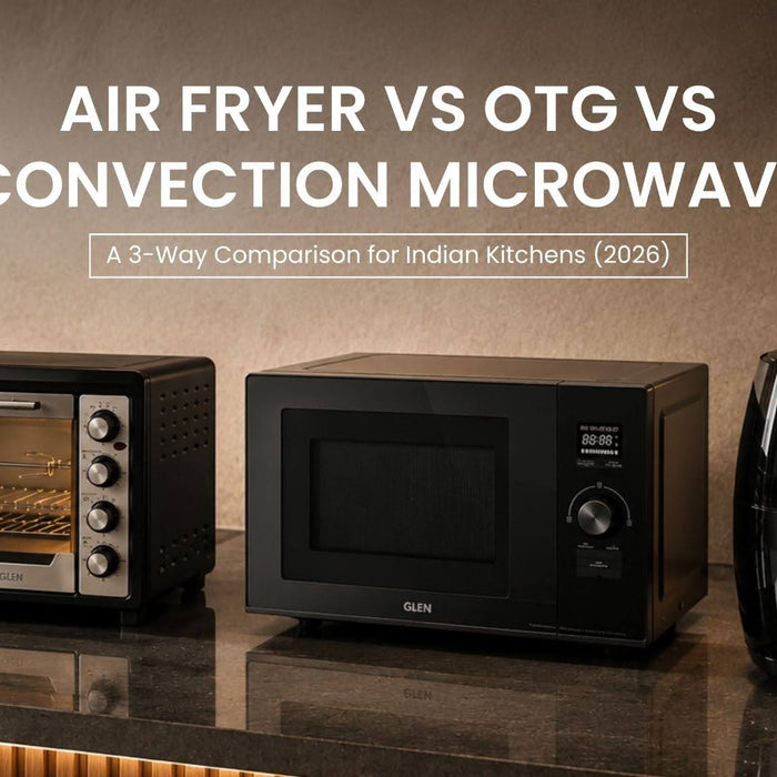 Air Fryer vs OTG vs Convection Microwave: A 3-Way Comparison for Indian Kitchens (2026)