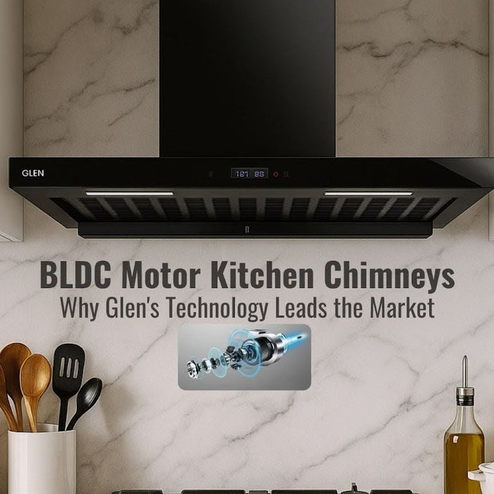 BLDC Motor Kitchen Chimneys: Why Glen's Technology Leads the Market