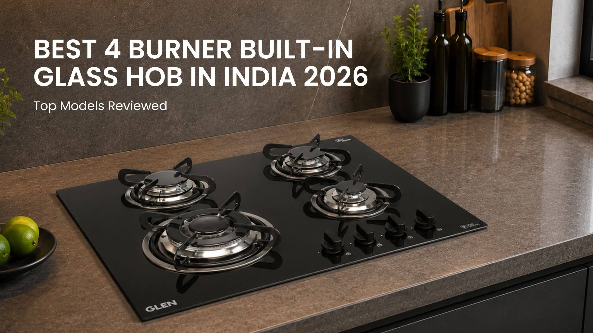 Best 4 Burner Built-In Glass Hob in India 2026: Top Models Reviewed