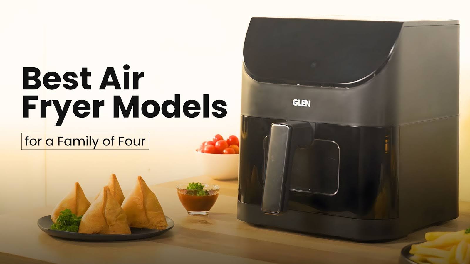 Best Air Fryer Models for a Family of Four