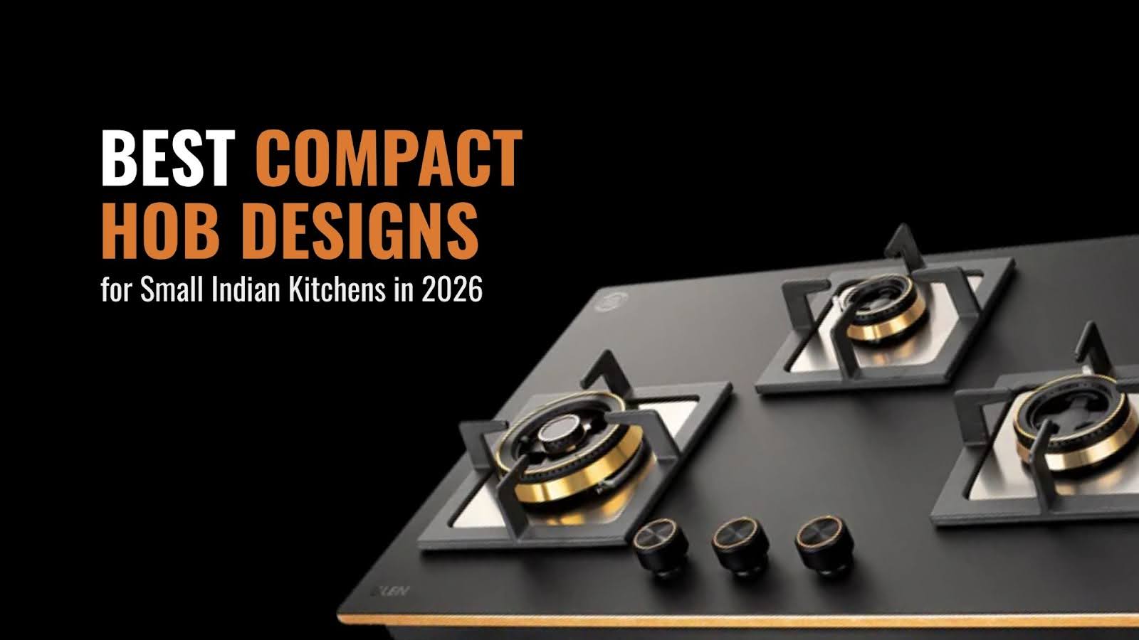 Best Compact Hob Designs for Small Indian Kitchens in 2026