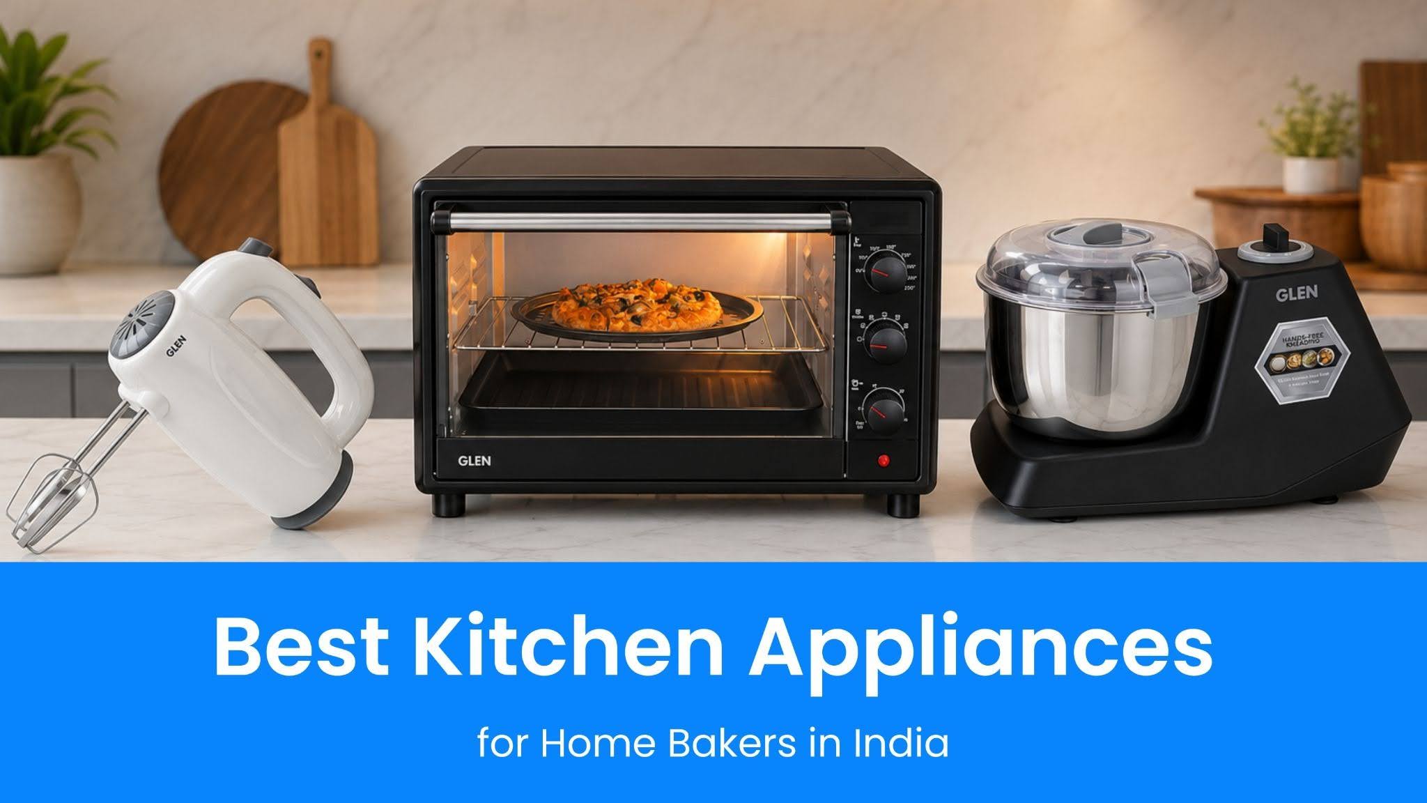 Best Kitchen Appliances for Home Bakers in India