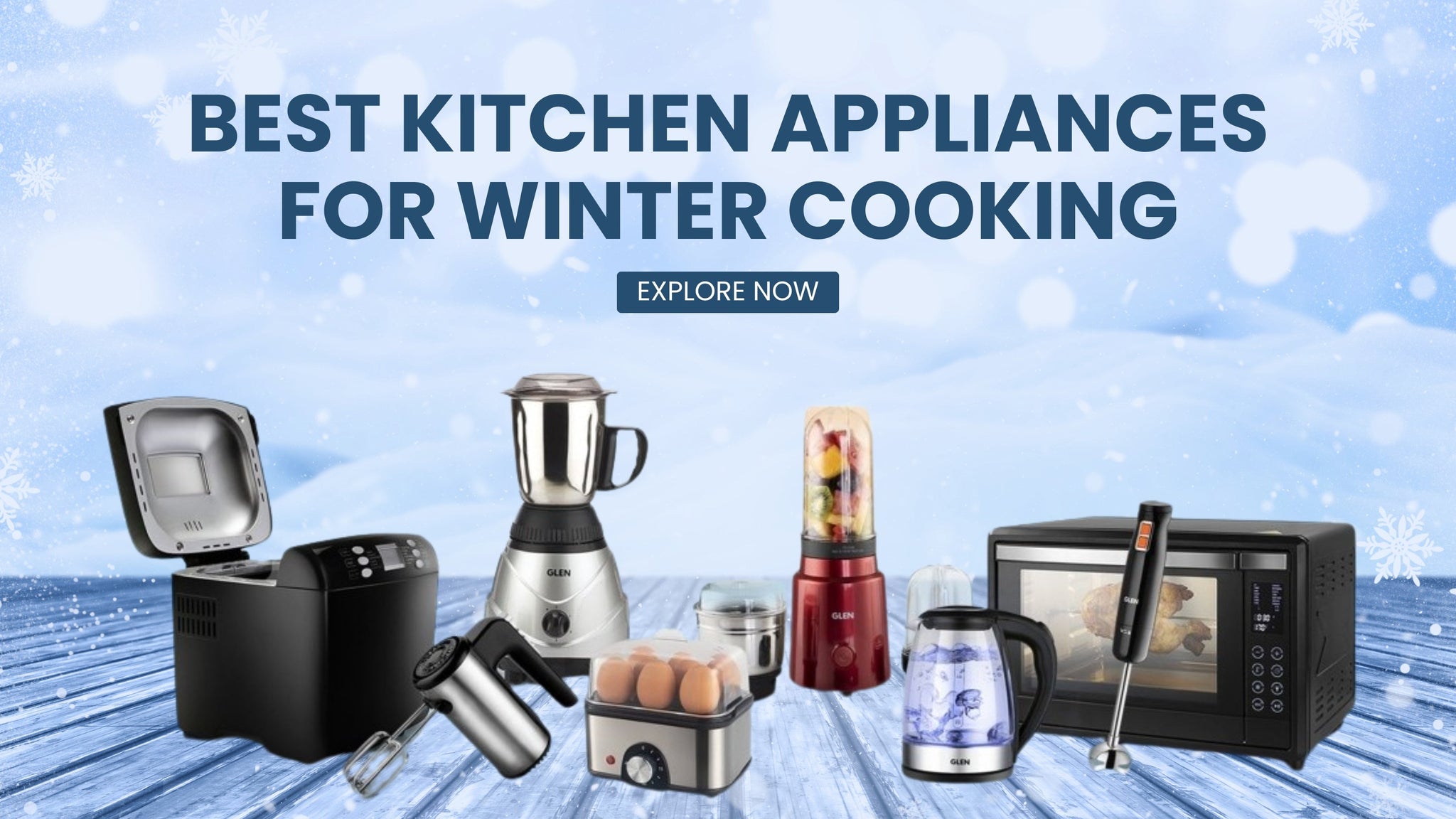 Kitchen Appliances for Winter Cooking | Glen India