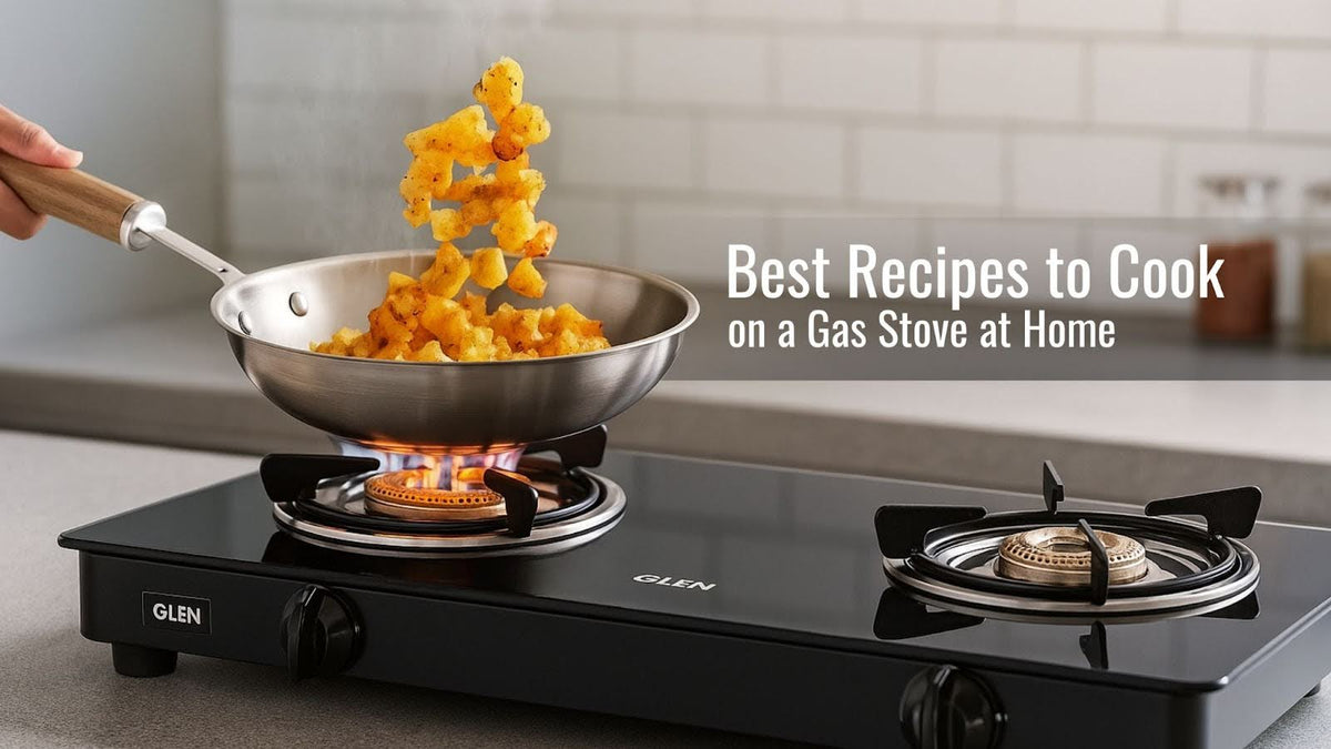 Best Recipes to Cook on Your Gas Stove — Glen Appliances Pvt. Ltd