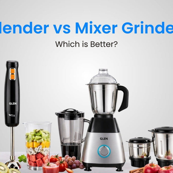 Blender vs Mixer Grinder: Which is Better?