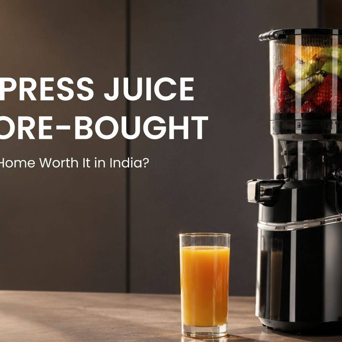 Cold Press Juice vs Store-Bought: Is Making It at Home Worth It in India?