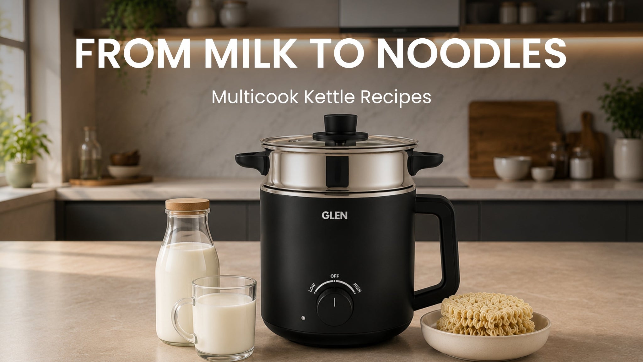 From Milk to Noodles: Multicook Kettle Recipes