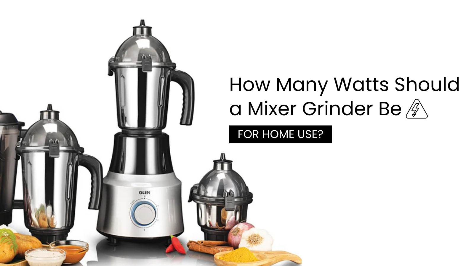 How Many Watts Should a Mixer Grinder Be for Home Use?