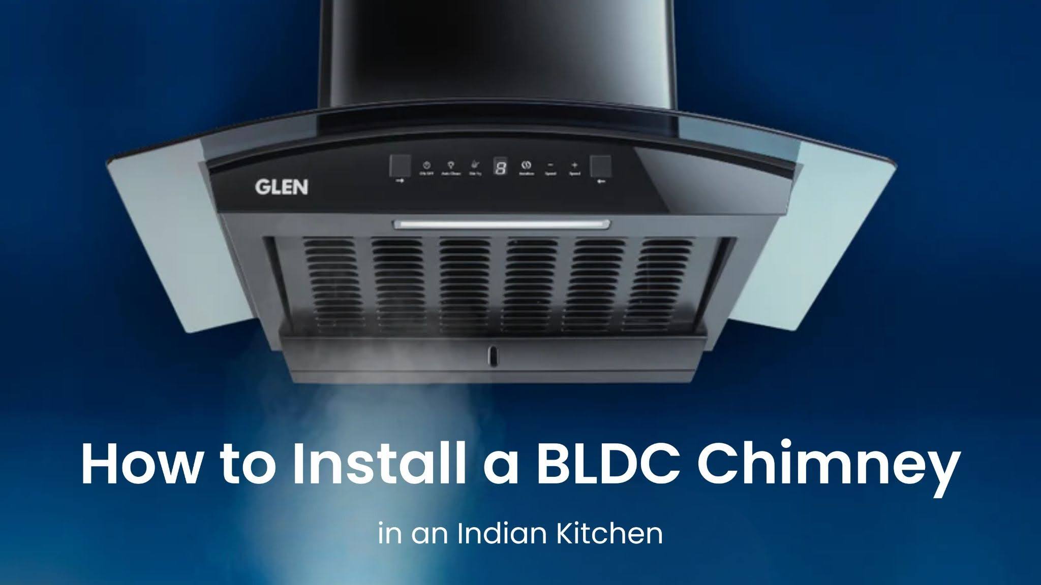 How to Install a BLDC Chimney in an Indian Kitchen