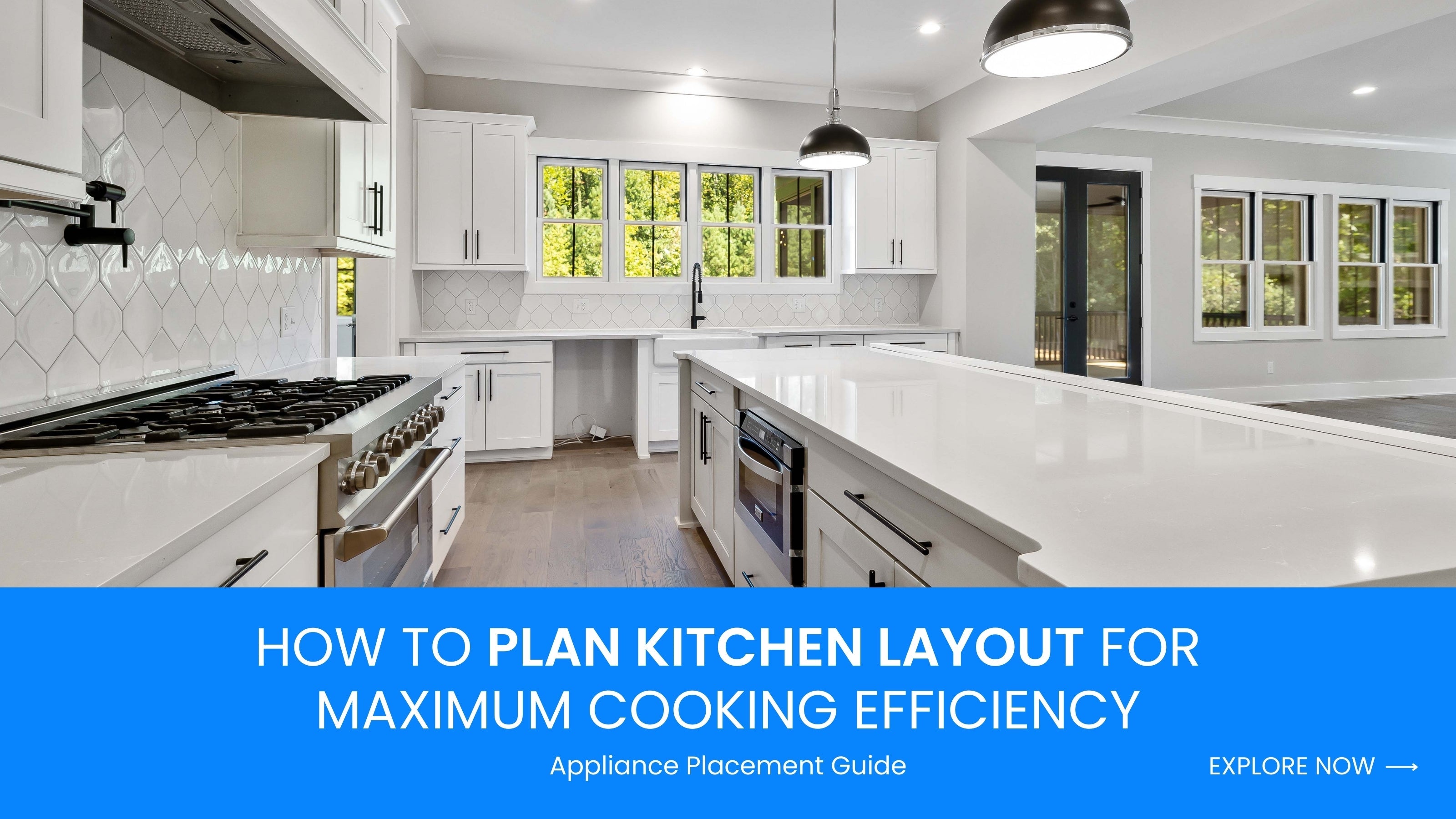 How to Plan Kitchen Layout for Maximum Cooking Efficiency: Appliance Placement Guide