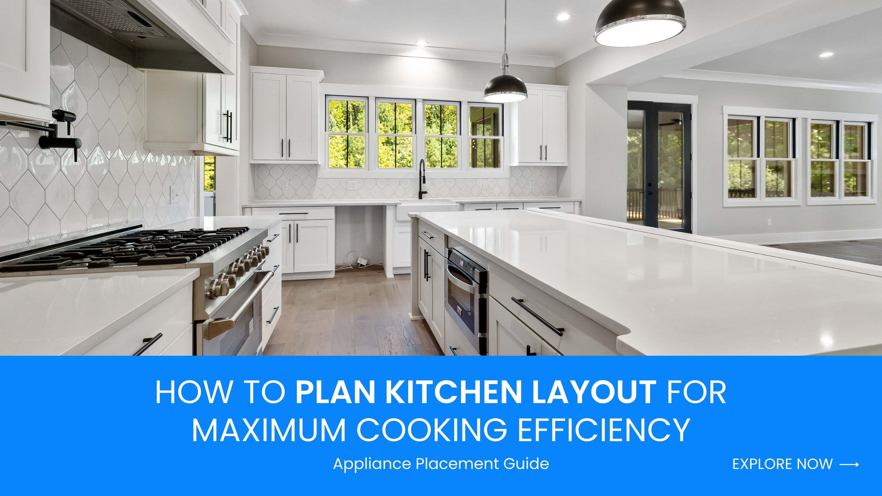 How to Plan Kitchen Layout for Maximum Cooking Efficiency: Appliance Placement Guide