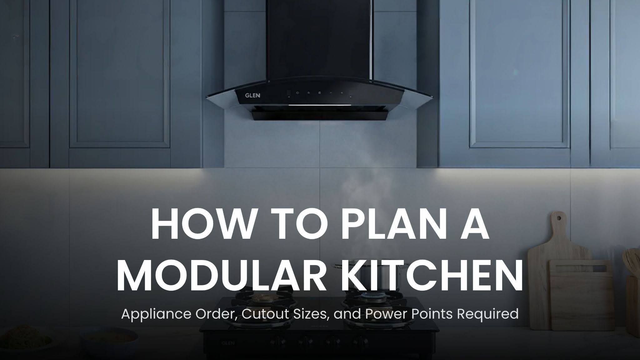 How to Plan a Modular Kitchen: Appliance Order, Cutout Sizes, and Power Points Required