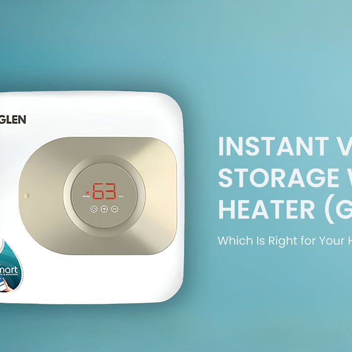Instant vs Storage Water Heater (Geyser): Which Is Right for Your Home?