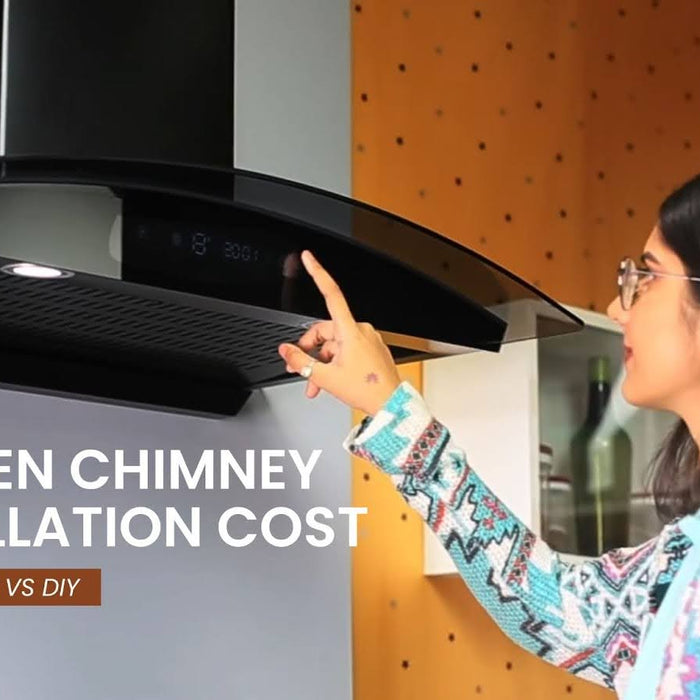 Kitchen Chimney Installation Cost: Professional vs DIY