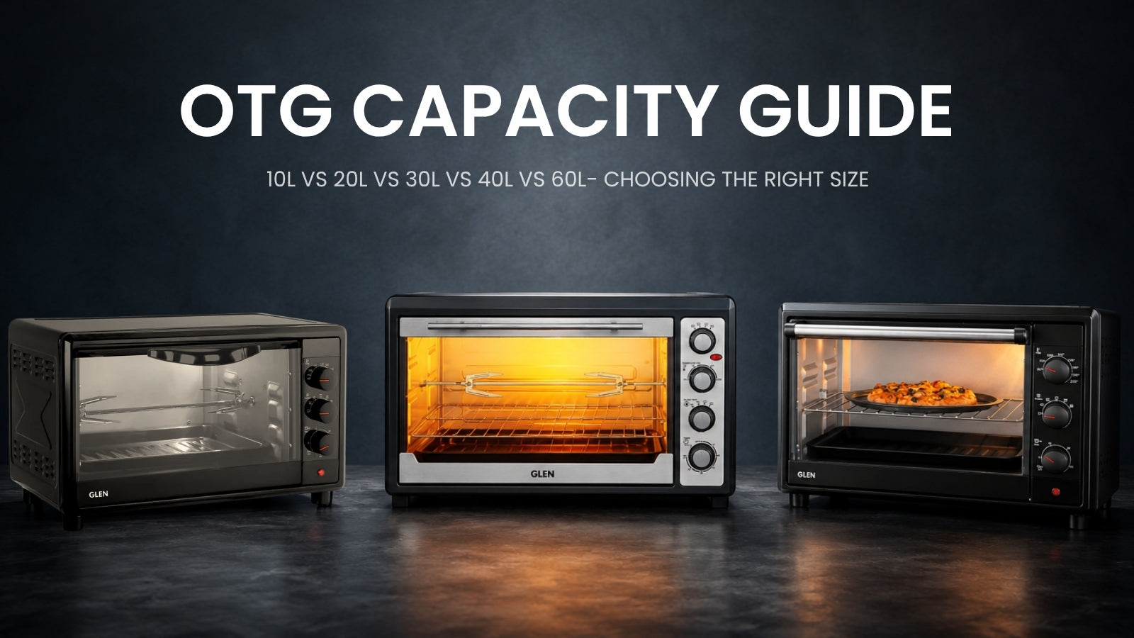 OTG Capacity Guide: 10L vs 20L vs 30L vs 40L vs 60L- Choosing the Right Size