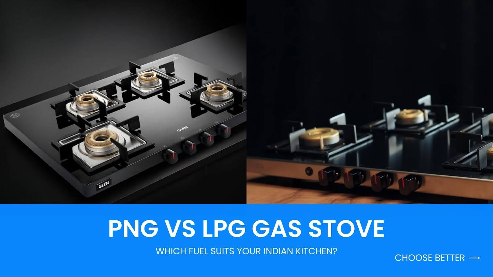 PNG vs LPG Gas Stove: Which Fuel Suits Your Indian Kitchen?