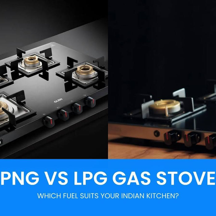 PNG vs LPG Gas Stove: Which Fuel Suits Your Indian Kitchen?