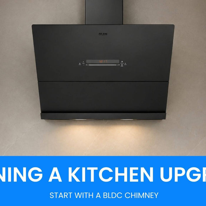 Planning a Kitchen Upgrade? Start with a BLDC Chimney