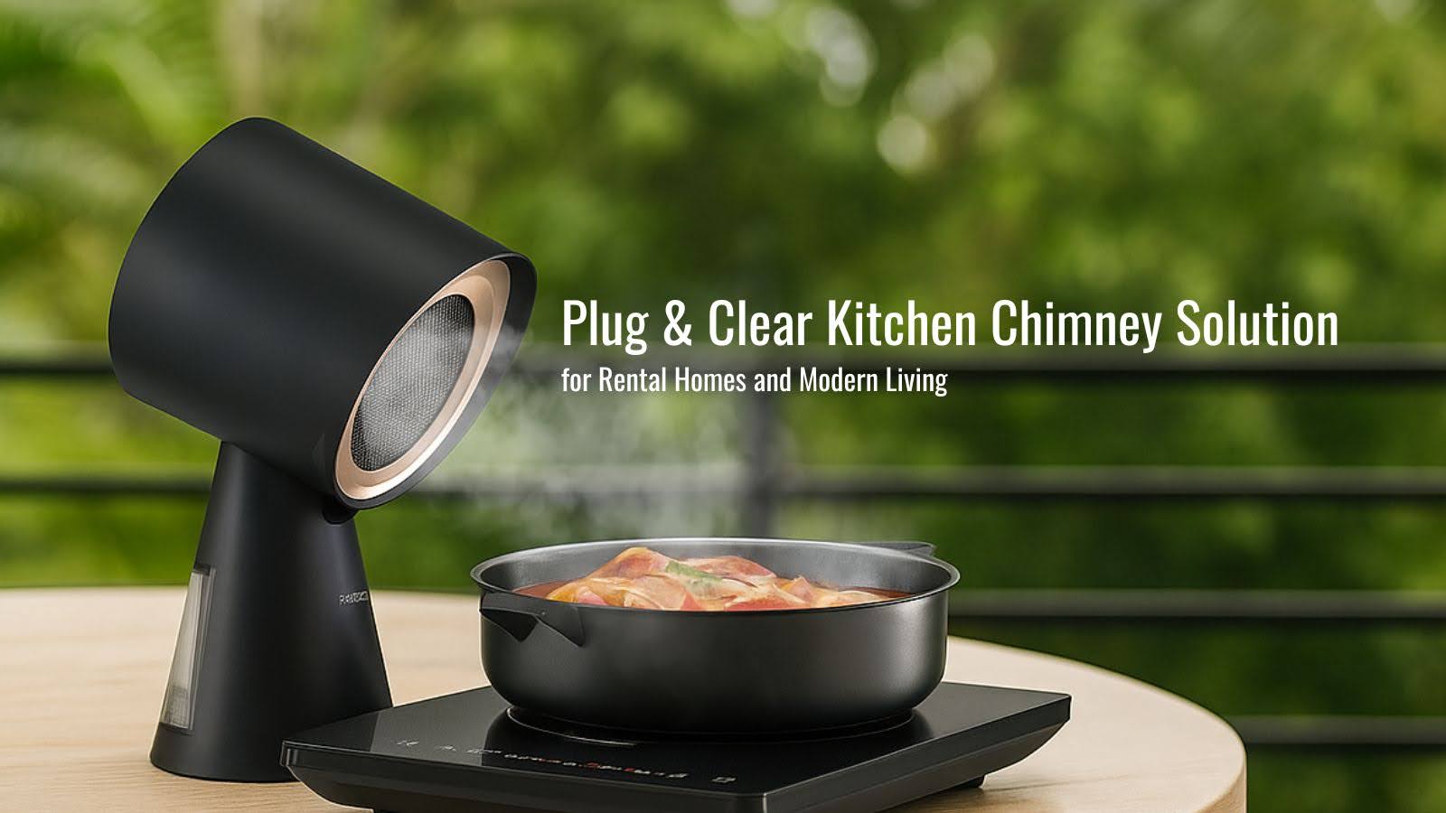 Plug & clear Kitchen Chimney Solutions for Rental Homes and Modern Living
