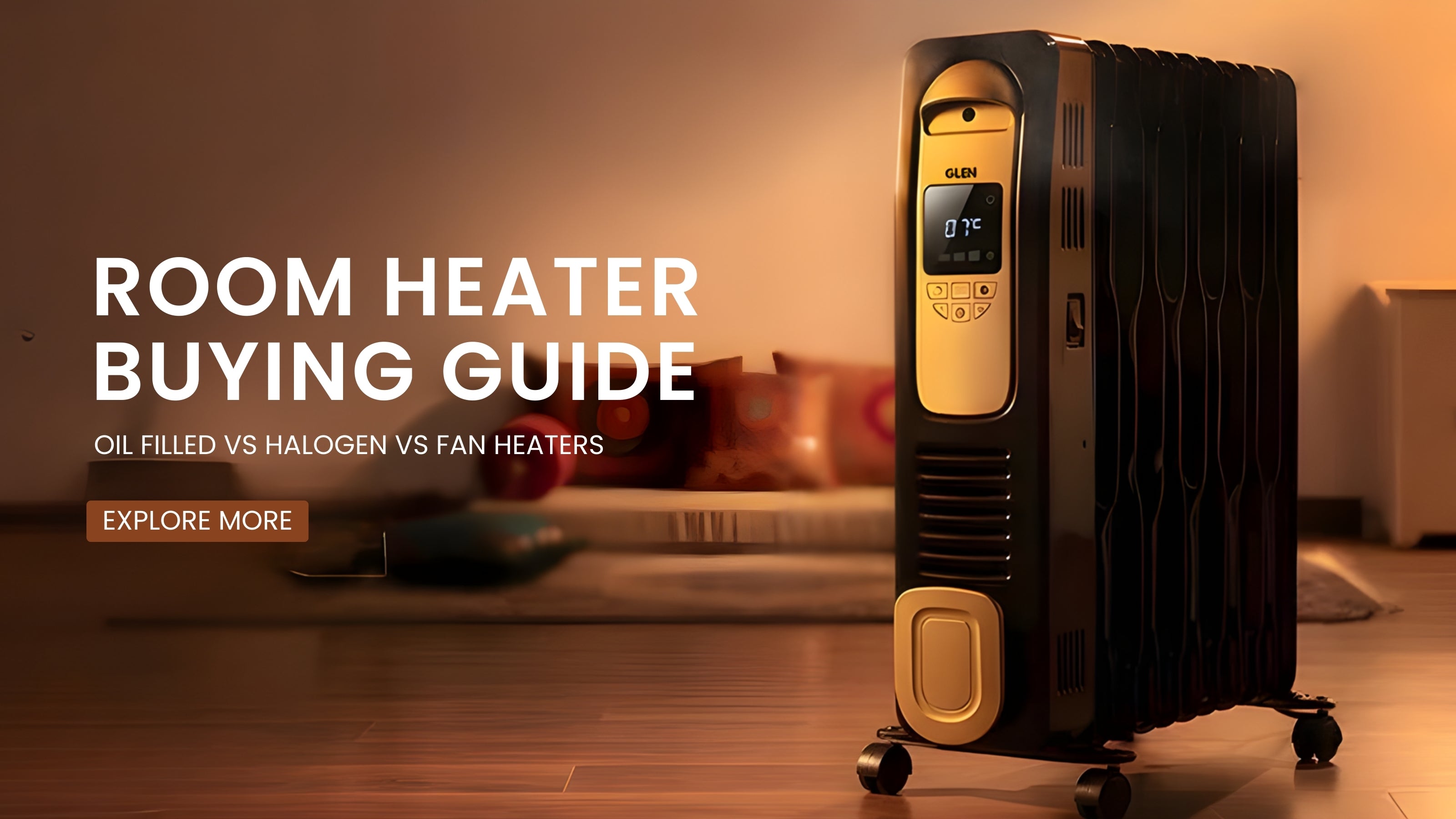 Room Heater Buying Guide: Oil Filled vs Halogen vs Fan Heaters