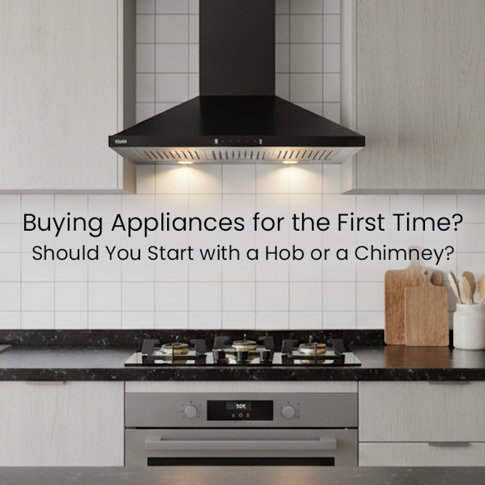 Buying Appliances for the First Time? Should You Start with a Hob or a Chimney?