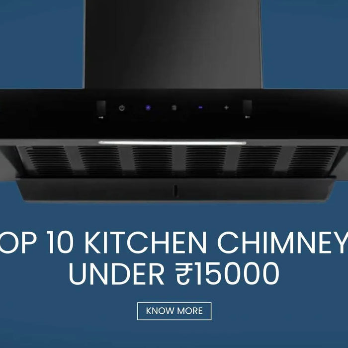 Top 10 Kitchen Chimneys Under ₹15000