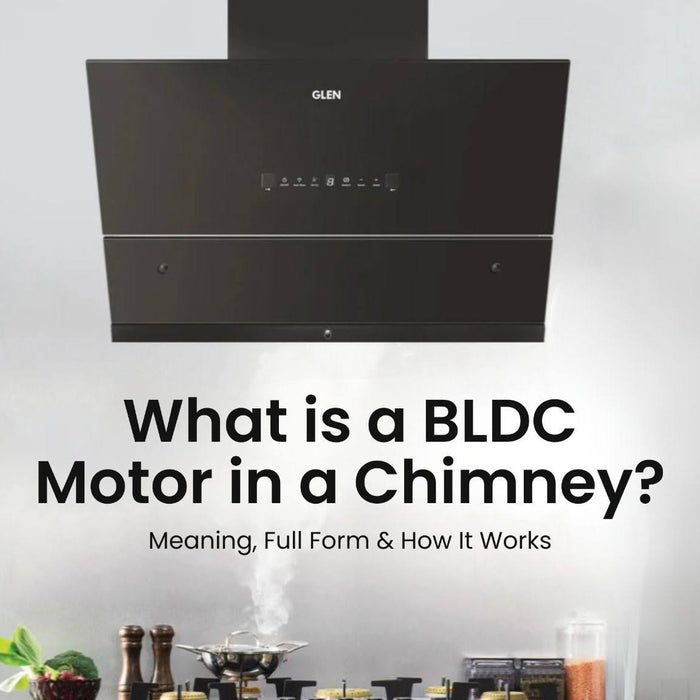 What is a BLDC Motor in a Chimney? Meaning, Full Form & How It Works