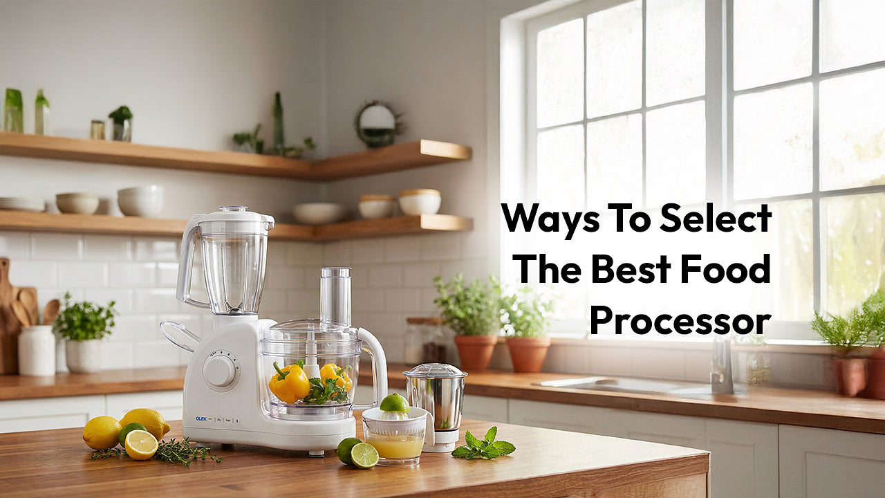 Ways To Select The Best Food Processor