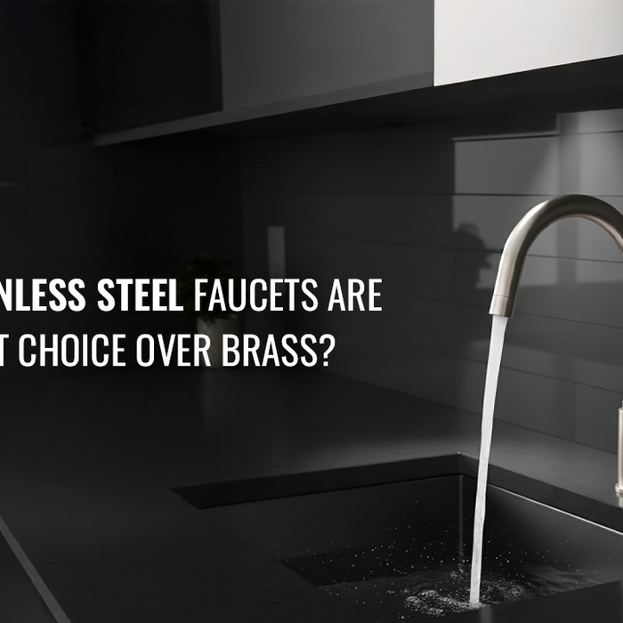 Why Stainless Steel Faucets Are the Smart Choice Over Brass?