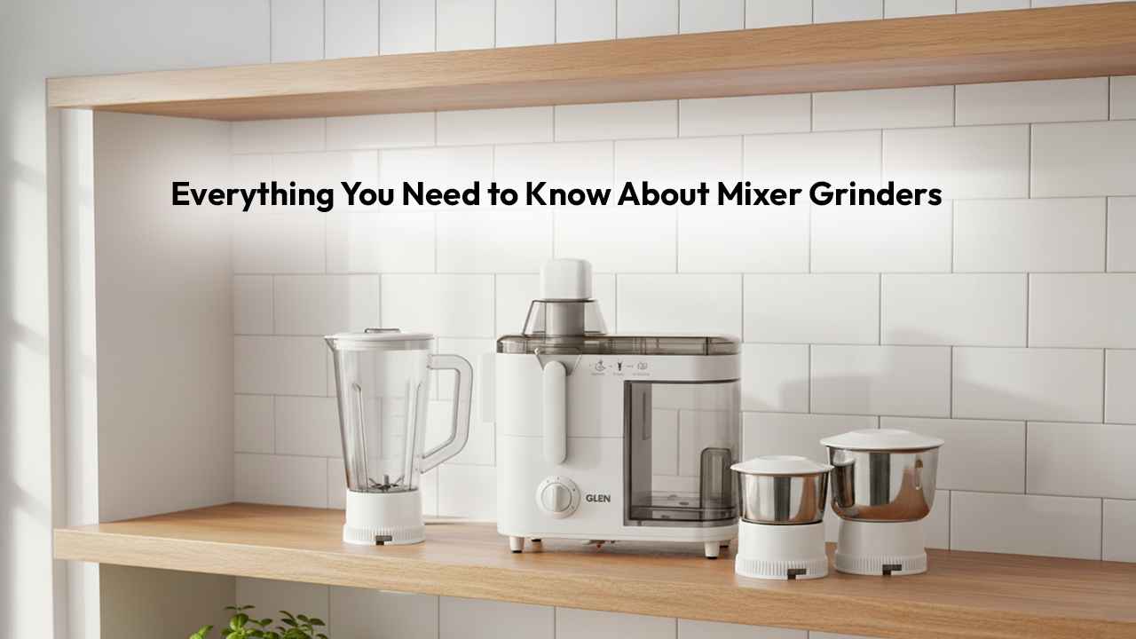 Everything You Need to Know About Mixer Grinders