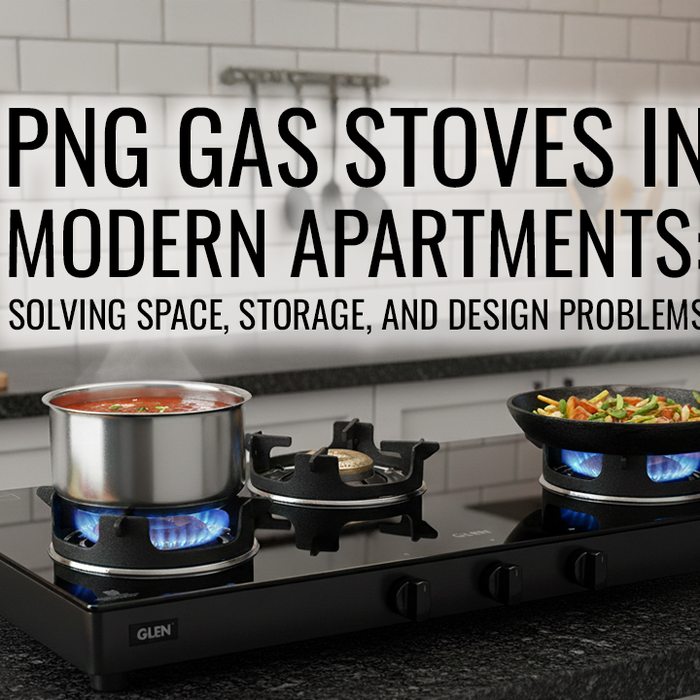 PNG Gas Stoves in Modern Apartments: Solving Space, Storage, and Design Problems