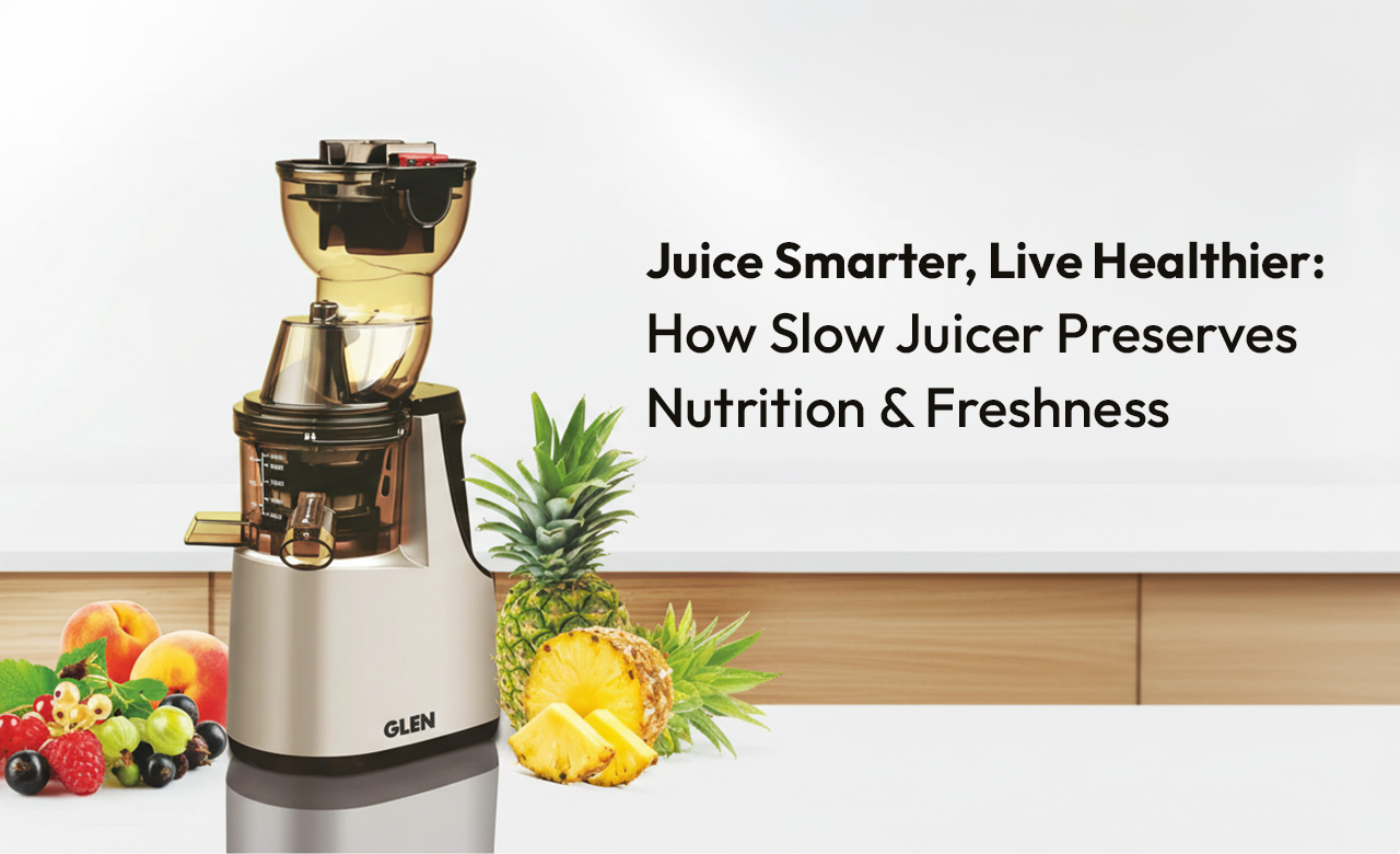 Juice Smarter, Live Healthier: How Slow Juicer Preserves Nutrition & Freshness