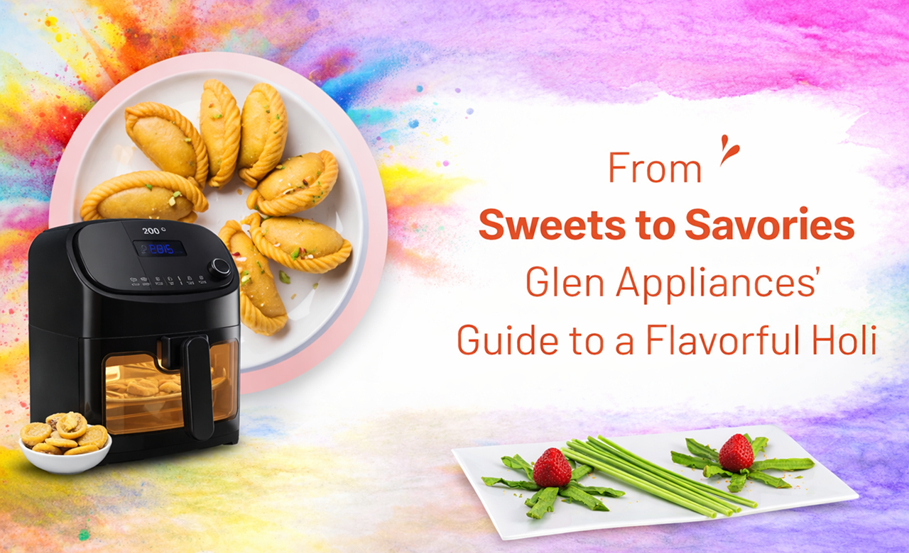 From Sweets to Savories - Glen Appliances' Guide to a Flavorful Holi