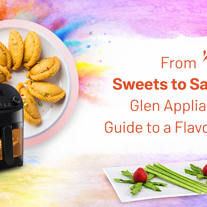 From Sweets to Savories - Glen Appliances' Guide to a Flavorful Holi