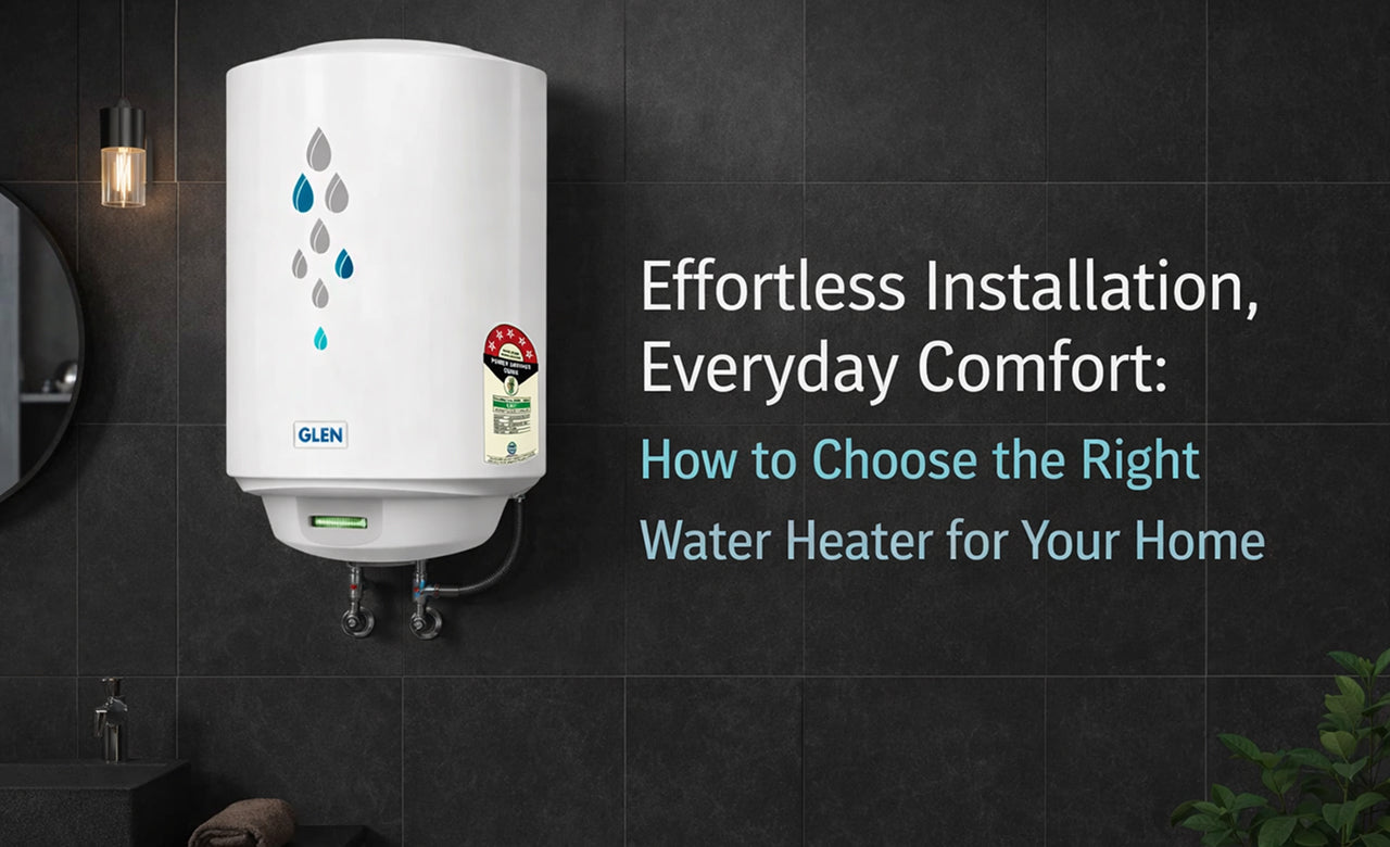 Effortless Installation, Everyday Comfort: How to Choose the Right Water Heater for Your Home