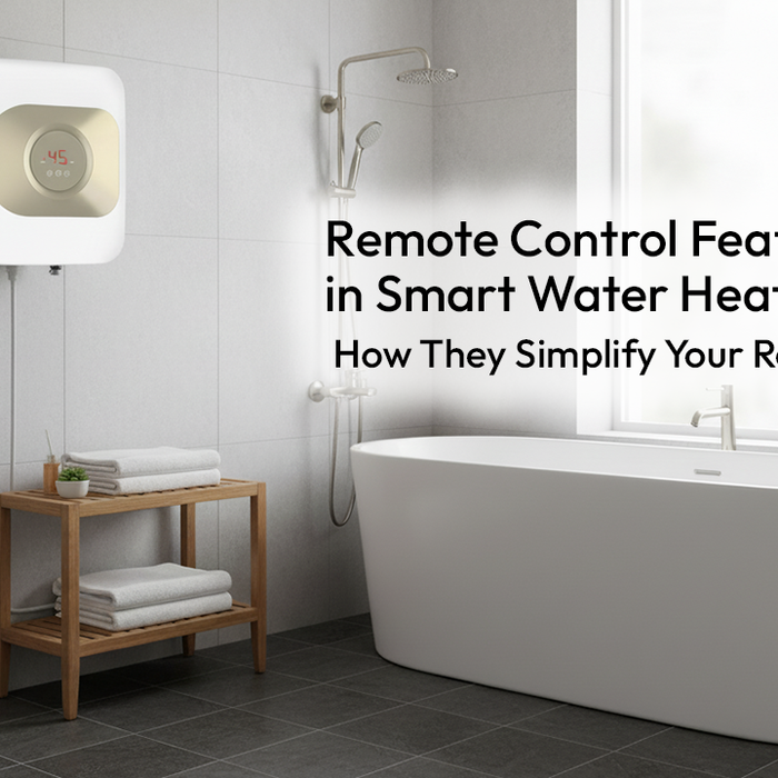 Remote Control Features in Smart Water Heaters: How They Simplify Your Routine