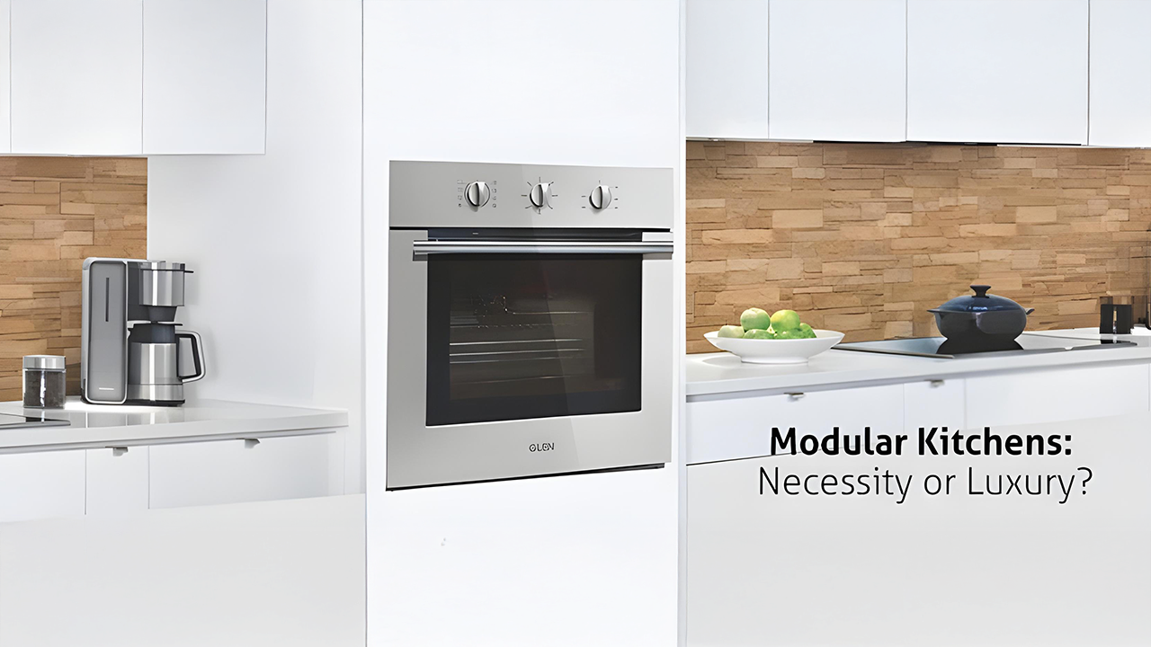 Modular Kitchens: Necessity Or Luxury?