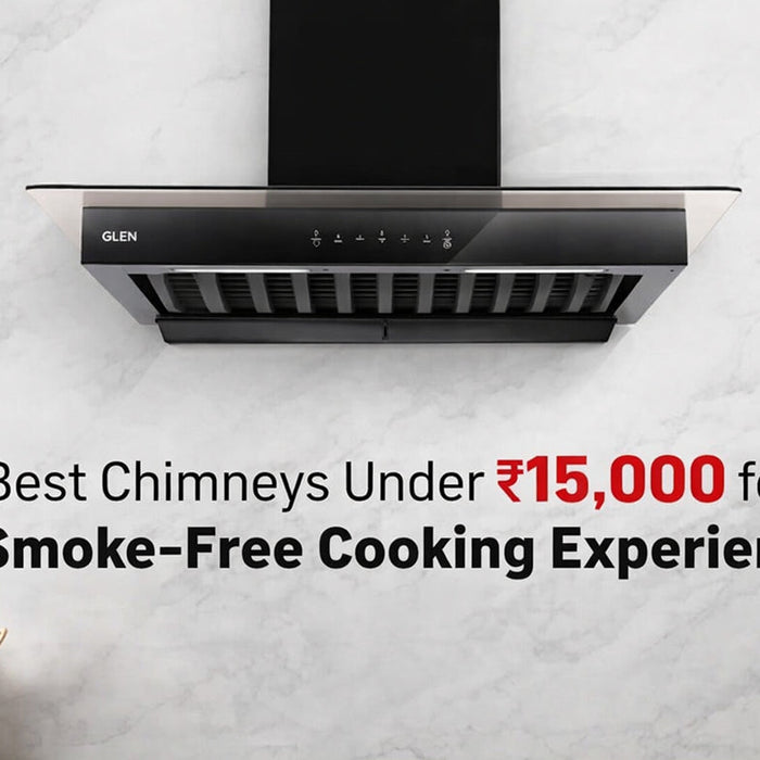 Best Chimneys Under ₹15,000 for a Smoke-Free Cooking Experience