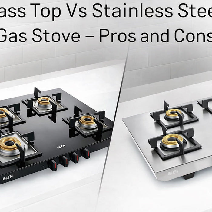 Glass Top Vs Stainless Steel Gas Stove - Pros and Cons