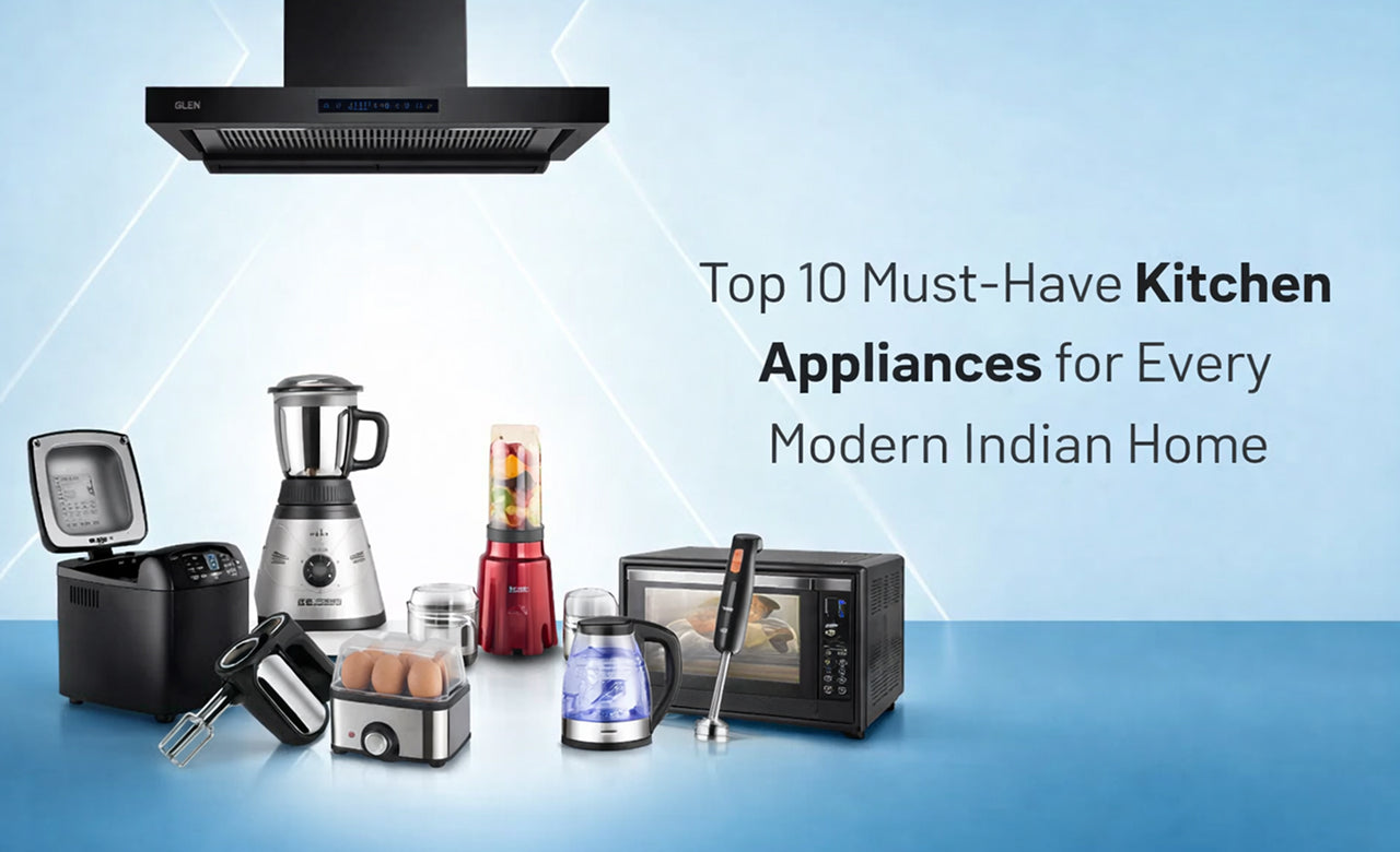 Top 10 Must Have Kitchen Appliances for Every Modern Indian Home