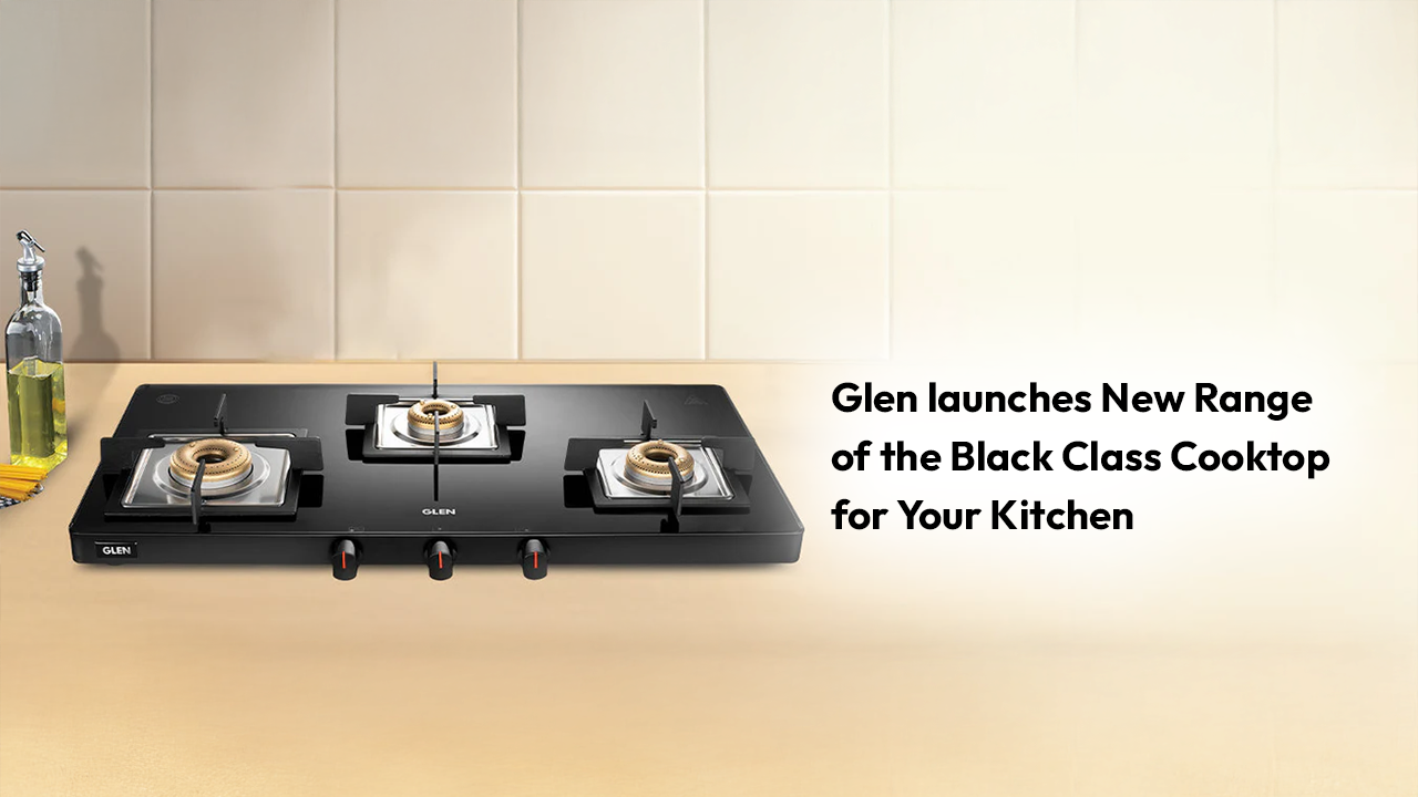 Glen launches New Range of the Black Class Cooktop for Your Kitchen