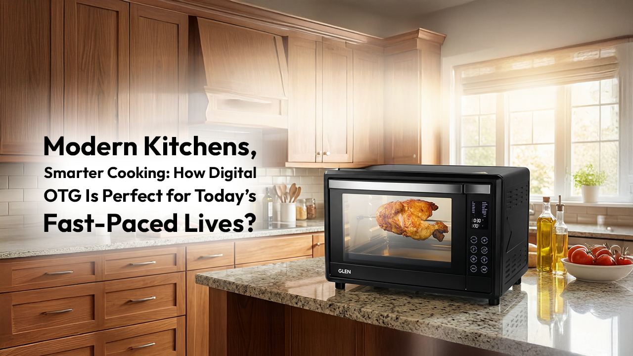 Modern Kitchens, Smarter Cooking: How Digital OTG Is Perfect for Today’s Fast-Paced Lives?