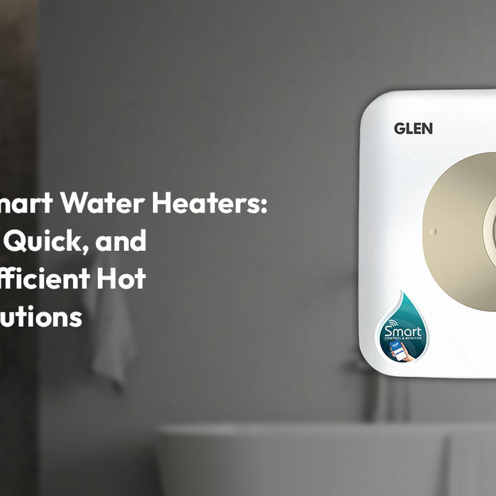 Instant Smart Water Heaters: Compact, Quick, and Energy-Efficient Hot Water Solutions
