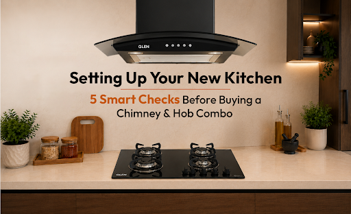 Setting Up Your New Kitchen? 5 Smart Checks Before Buying a Chimney and Hob Combo
